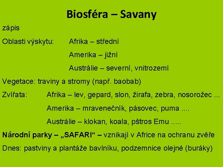 Biosféra – Savany zápis Oblasti výskytu: Afrika – střední Amerika – jižní Austrálie –