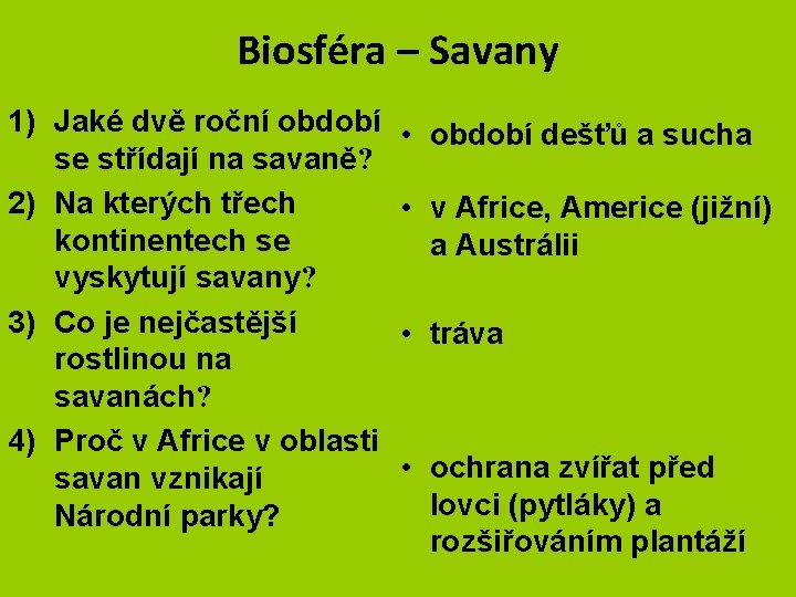 Biosféra – Savany 1) Jaké dvě roční období se střídají na savaně? 2) Na