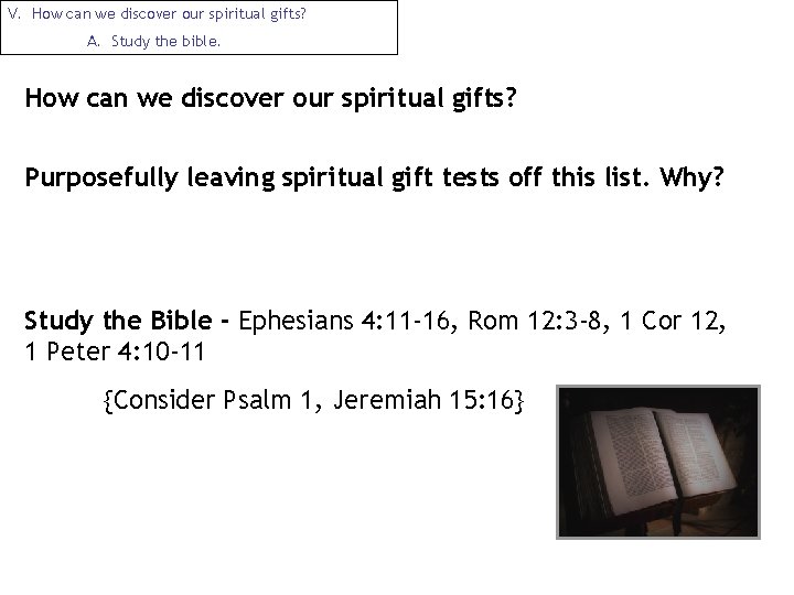 V. How can we discover our spiritual gifts? A. Study the bible. How can