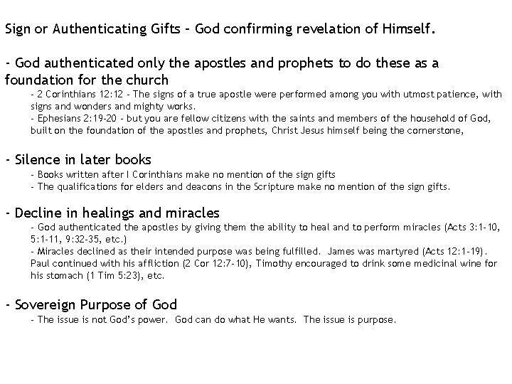 Sign or Authenticating Gifts – God confirming revelation of Himself. - God authenticated only