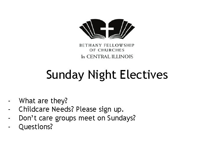 Sunday Night Electives - What are they? Childcare Needs? Please sign up. Don’t care