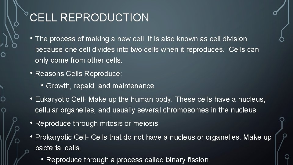 CELL REPRODUCTION • The process of making a new cell. It is also known