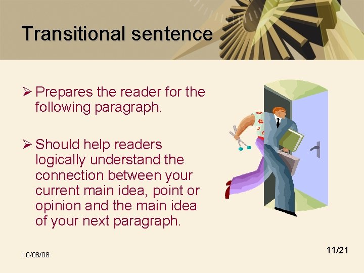 Transitional sentence Ø Prepares the reader for the following paragraph. Ø Should help readers