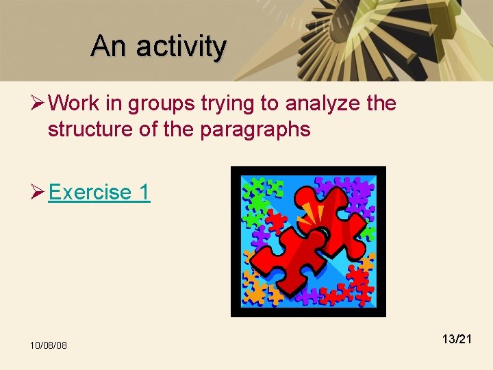 An activity Ø Work in groups trying to analyze the structure of the paragraphs