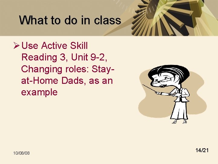 What to do in class Ø Use Active Skill Reading 3, Unit 9 -2,
