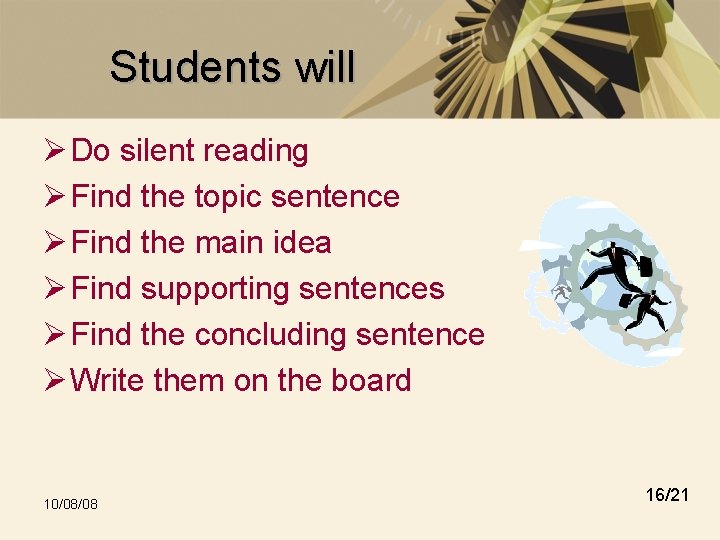 Students will Ø Do silent reading Ø Find the topic sentence Ø Find the