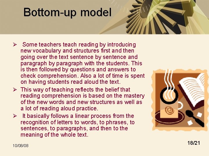 Bottom-up model Ø Some teachers teach reading by introducing new vocabulary and structures first