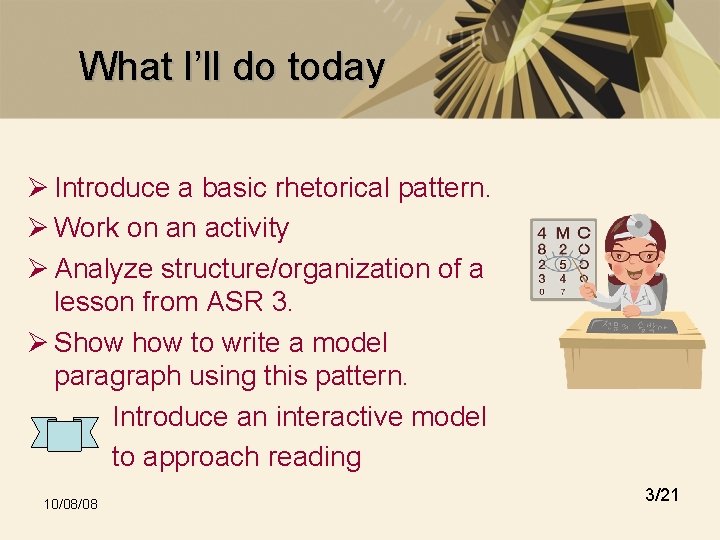 What I’ll do today Ø Introduce a basic rhetorical pattern. Ø Work on an