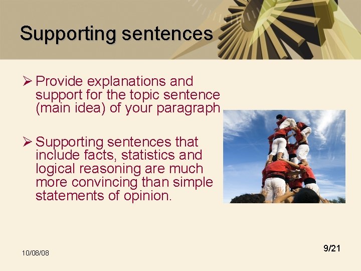 Supporting sentences Ø Provide explanations and support for the topic sentence (main idea) of