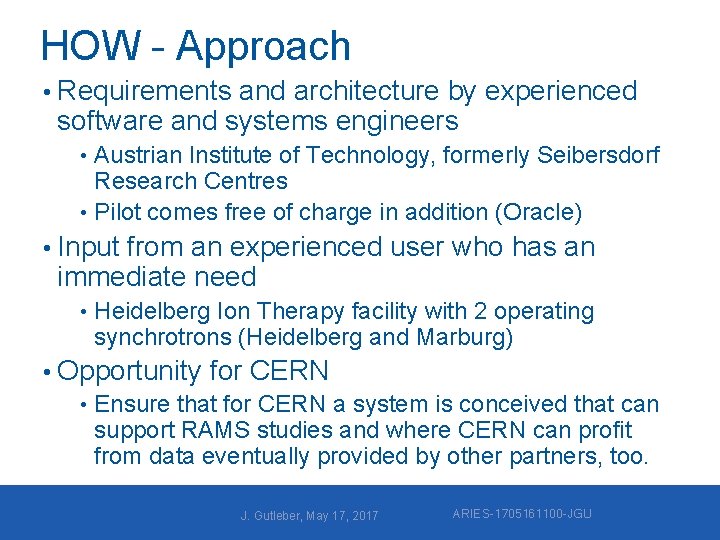 HOW - Approach • Requirements and architecture by experienced software and systems engineers •