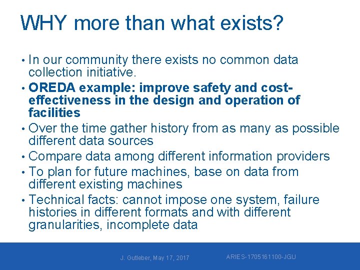WHY more than what exists? In our community there exists no common data collection