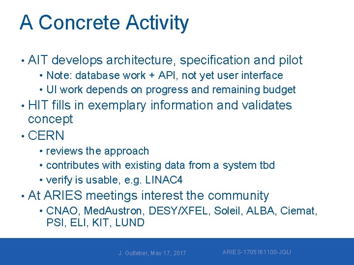 A Concrete Activity • AIT develops architecture, specification and pilot • Note: database work