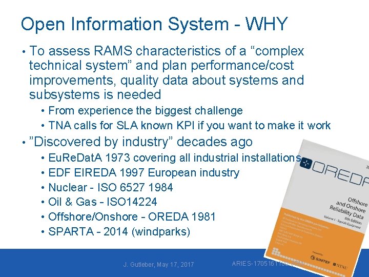 Open Information System - WHY • To assess RAMS characteristics of a “complex technical