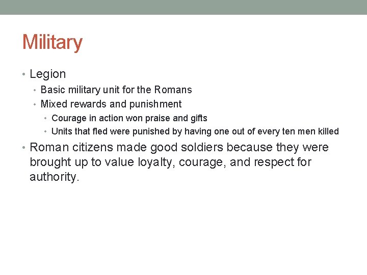 Military • Legion • Basic military unit for the Romans • Mixed rewards and