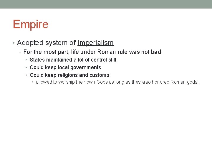 Empire • Adopted system of Imperialism • For the most part, life under Roman