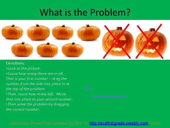 What is the Problem? Directions: • Look at the picture. • Count how many