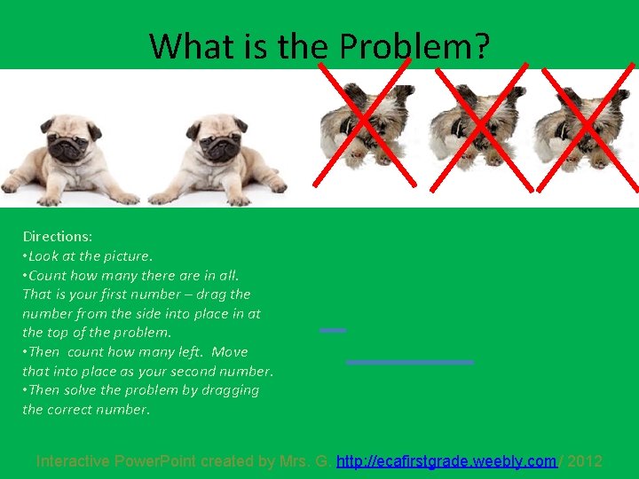 What is the Problem? Directions: • Look at the picture. • Count how many