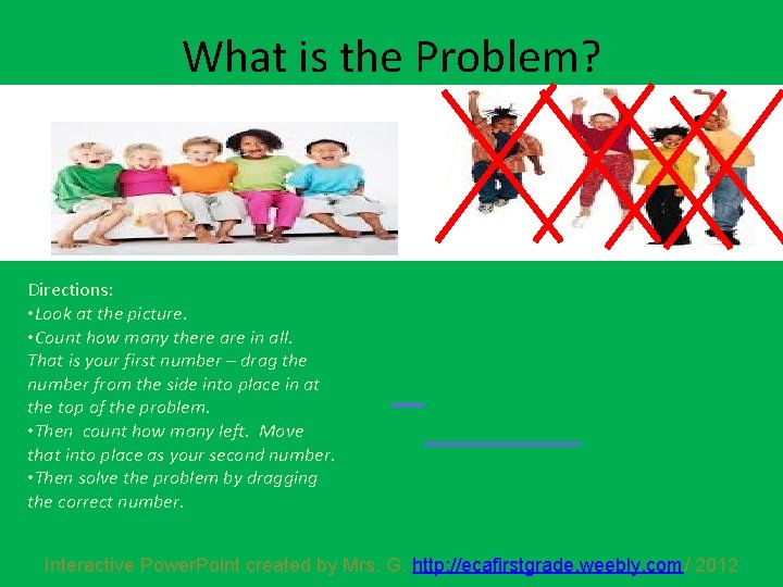 What is the Problem? Directions: • Look at the picture. • Count how many