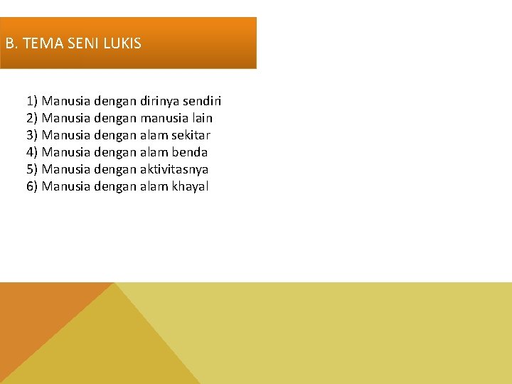 B. TEMA SENI LUKIS 1) Manusia dengan dirinya sendiri 2) Manusia dengan manusia lain