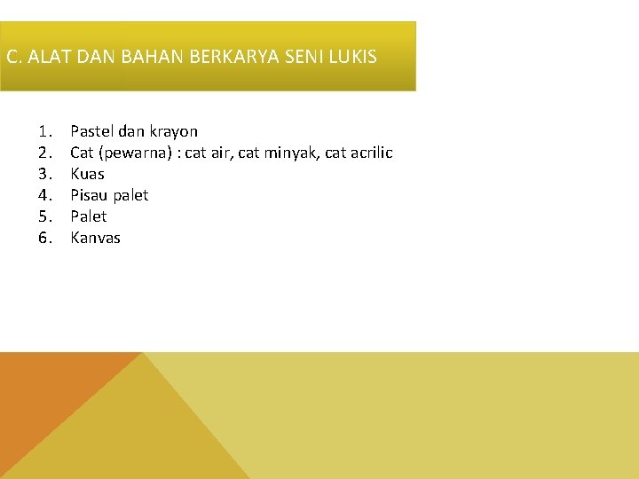 C. ALAT DAN BAHAN BERKARYA SENI LUKIS 1. 2. 3. 4. 5. 6. Pastel