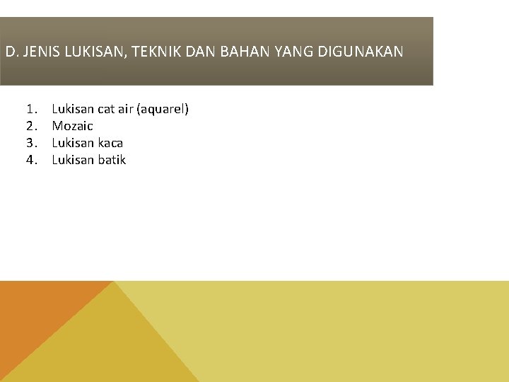 D. JENIS LUKISAN, TEKNIK DAN BAHAN YANG DIGUNAKAN 1. 2. 3. 4. Lukisan cat