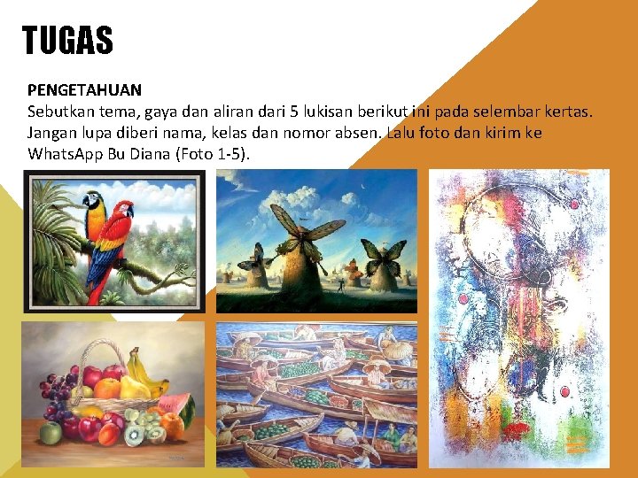 TUGAS PENGETAHUAN Sebutkan tema, gaya dan aliran dari 5 lukisan berikut ini pada selembar