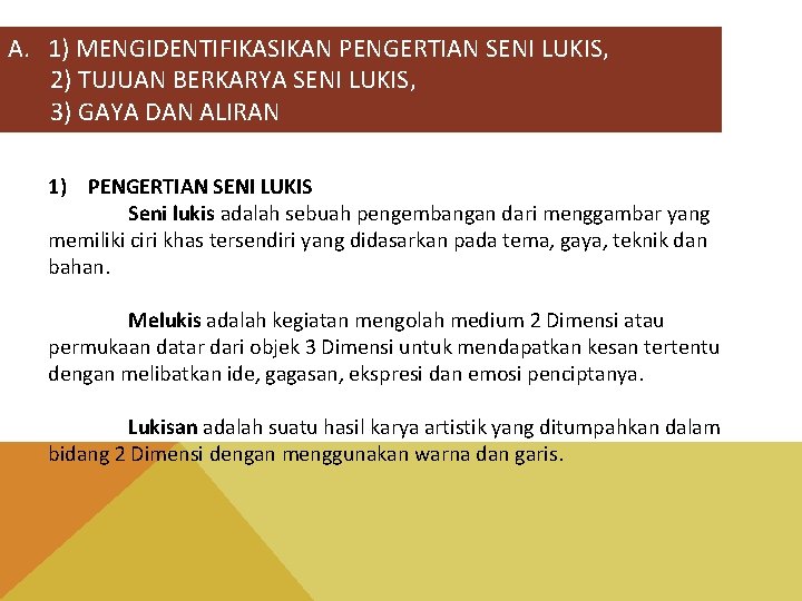 A. 1) MENGIDENTIFIKASIKAN PENGERTIAN SENI LUKIS, 2) TUJUAN BERKARYA SENI LUKIS, 3) GAYA DAN