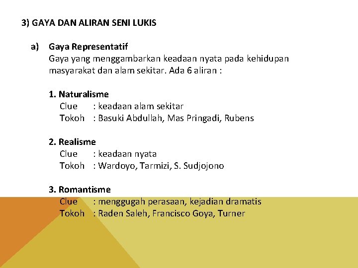 3) GAYA DAN ALIRAN SENI LUKIS a) Gaya Representatif Gaya yang menggambarkan keadaan nyata