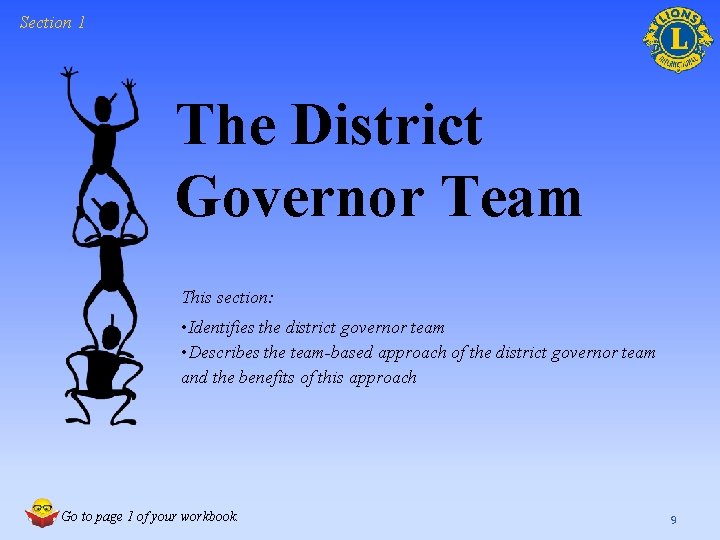 Section 1 The District Governor Team This section: • Identifies the district governor team