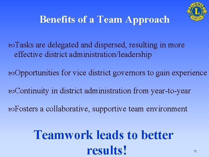 Benefits of a Team Approach Tasks are delegated and dispersed, resulting in more effective