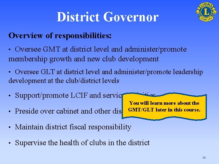 District Governor Overview of responsibilities: Oversee GMT at district level and administer/promote membership growth