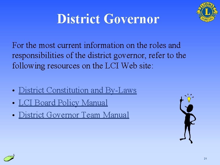 District Governor For the most current information on the roles and responsibilities of the