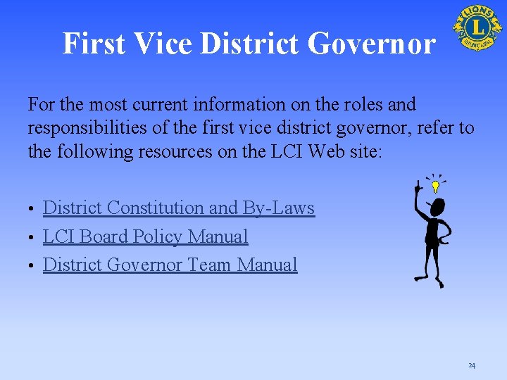 First Vice District Governor For the most current information on the roles and responsibilities