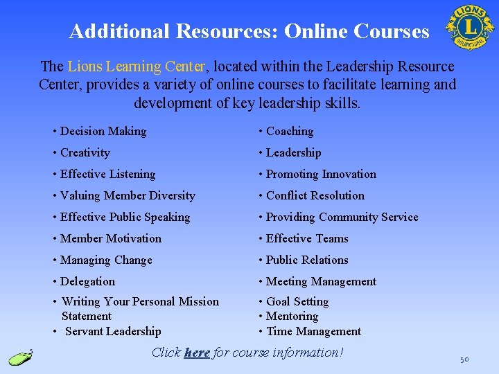 Additional Resources: Online Courses The Lions Learning Center, located within the Leadership Resource Center,