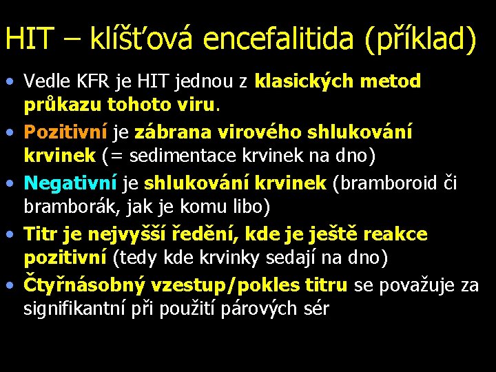 HIT – klíšťová encefalitida (příklad) • Vedle KFR je HIT jednou z klasických metod