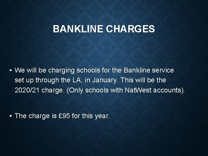 BANKLINE CHARGES • We will be charging schools for the Bankline service set up