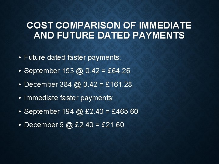 COST COMPARISON OF IMMEDIATE AND FUTURE DATED PAYMENTS • Future dated faster payments: •
