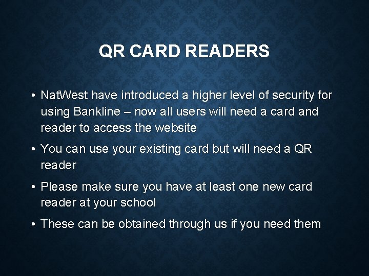 QR CARD READERS • Nat. West have introduced a higher level of security for