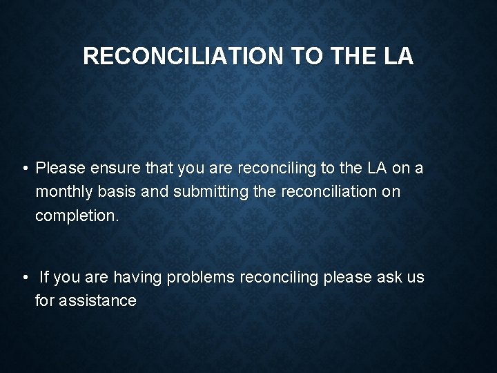 RECONCILIATION TO THE LA • Please ensure that you are reconciling to the LA