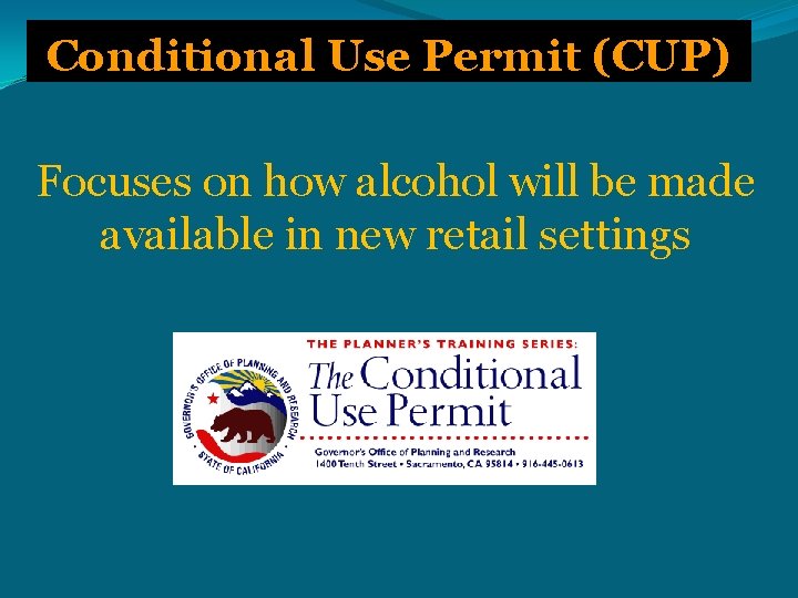 Conditional Use Permit (CUP) Focuses on how alcohol will be made available in new