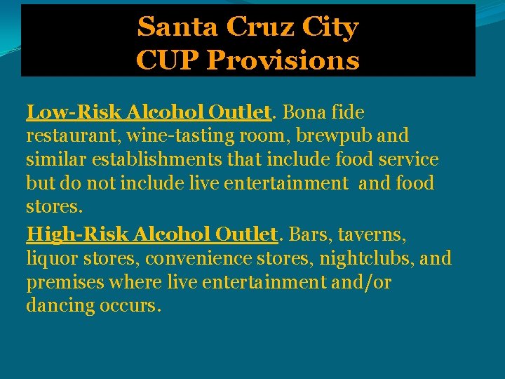 Santa Cruz City CUP Provisions Low-Risk Alcohol Outlet. Bona fide restaurant, wine-tasting room, brewpub