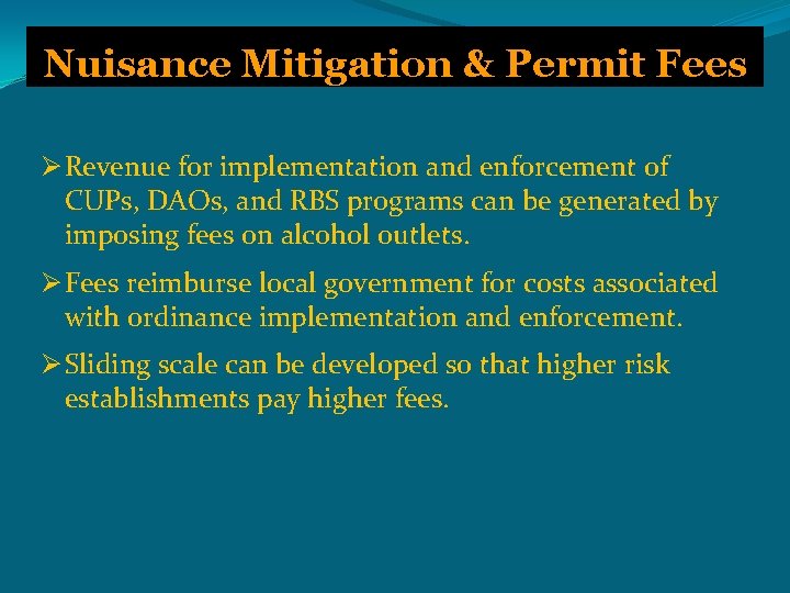 Nuisance Mitigation & Permit Fees Ø Revenue for implementation and enforcement of CUPs, DAOs,