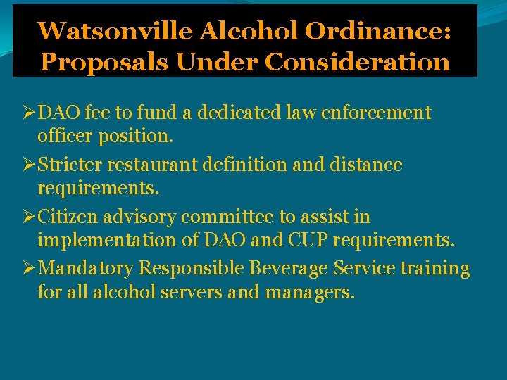 Watsonville Alcohol Ordinance: Proposals Under Consideration ØDAO fee to fund a dedicated law enforcement