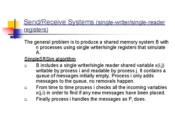 Send/Receive Systems (single-writer/single-reader registers) The general problem is to produce a shared memory system