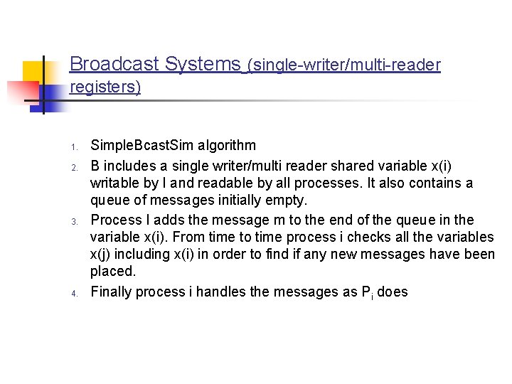 Broadcast Systems (single-writer/multi-reader registers) 1. 2. 3. 4. Simple. Bcast. Sim algorithm B includes