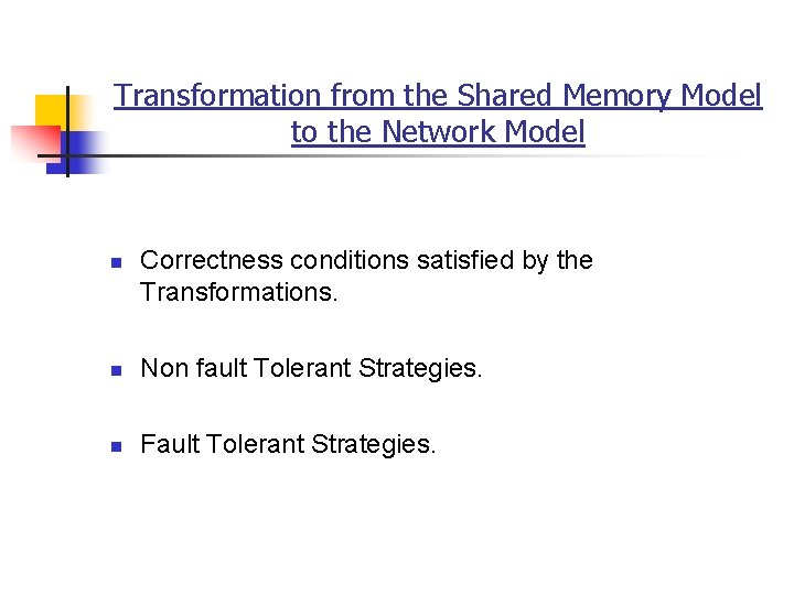 Transformation from the Shared Memory Model to the Network Model n Correctness conditions satisfied