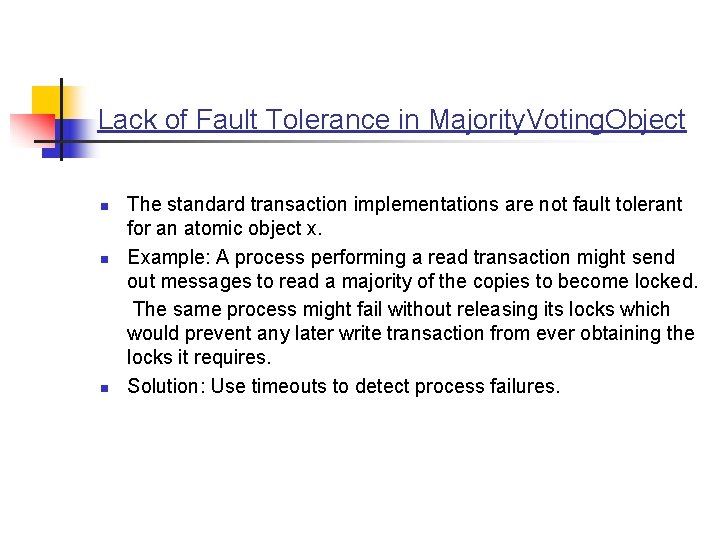Lack of Fault Tolerance in Majority. Voting. Object n n n The standard transaction