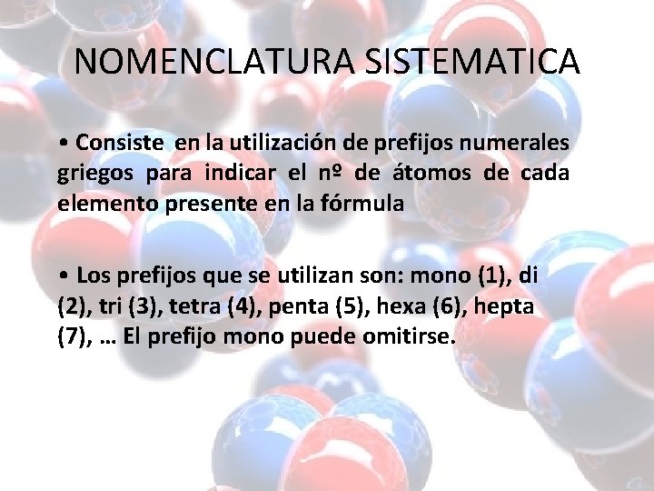 NOMENCLATURA SISTEMATICA • Consiste en la utilización de prefijos numerales griegos para indicar el NOMENCLATURA SISTEMATICA • Consiste en la utilización de prefijos numerales griegos para indicar el