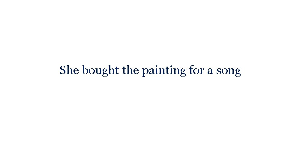 She bought the painting for a song 