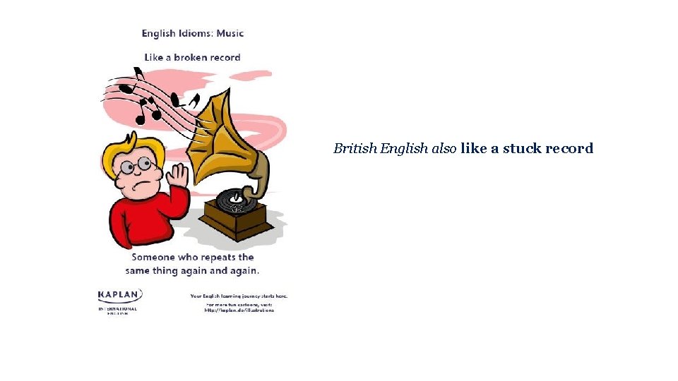 British English also like a stuck record 